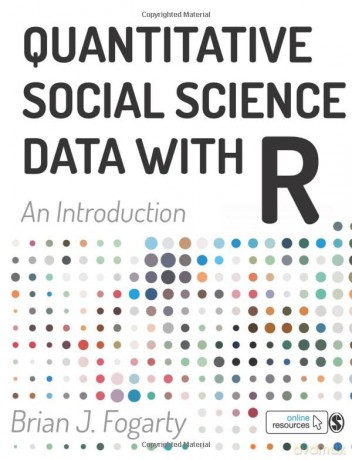 Quantitative Social Science Data with R: An Introduction - Brian J. Fogarty [KSIĄŻKA]
