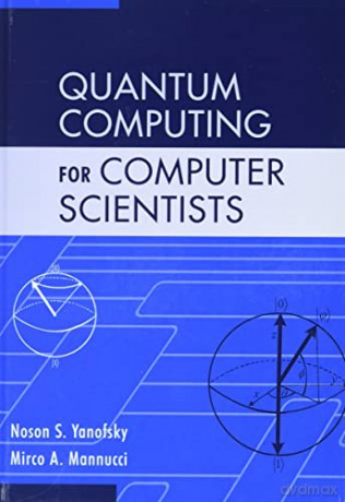 Quantum Computing for Computer Scientists - Noson S. Yanofsky [KSIĄŻKA]