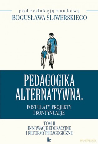 Pedagogika alternatywna - tom II [KSIĄŻKA]