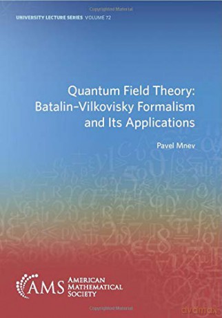 Quantum Field Theory: Batalin-Vilkovisky Formalism and Its Applications (University Lecture Series) - Pavel Mnev [KSIĄŻKA]