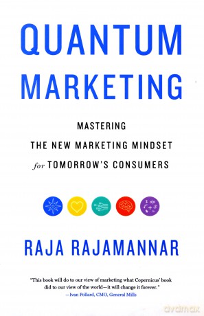 Quantum Marketing: Mastering the New Marketing Mindset for Tomorrow's Consumers - Rajamannar [KSIĄŻKA]