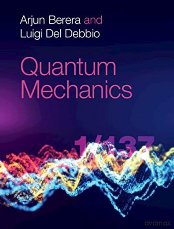 Quantum Mechanics - Arjun Berera [KSIĄŻKA]
