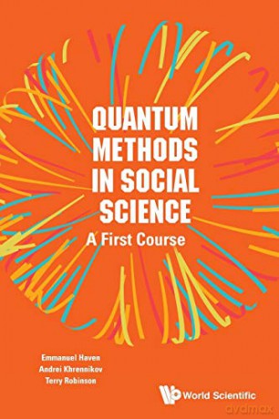 Quantum Methods In Social Science: A First Course - Emmanuel Haven [KSIĄŻKA]