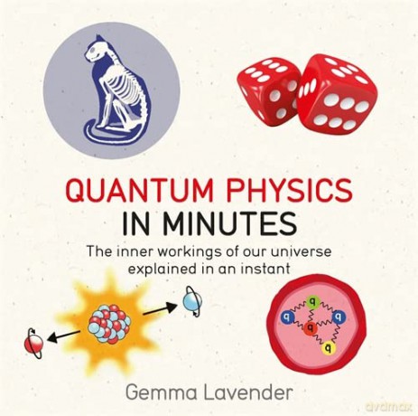 Quantum Physics in Minutes: The Inner Workings of Our Universe Explained in an Instant - Gemma Lavender [KSIĄŻKA]