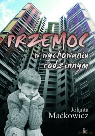 Przemoc w wychowaniu rodzinnym [KSIĄŻKA]