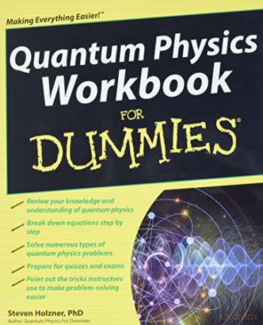 Quantum Physics Workbook For Dummies - Steven Holzner [KSIĄŻKA]