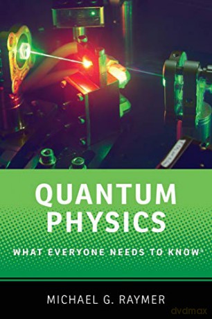Quantum Physics: What Everyone Needs to Know(r) - Michael G. Raymer [KSIĄŻKA]