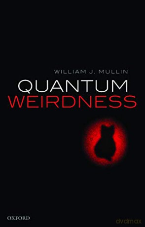 Quantum Weirdness - William J. Mullin [KSIĄŻKA]