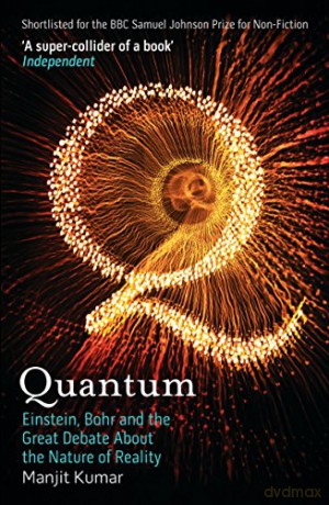 Quantum: Einstein, Bohr and the Great Debate About the Nature of Reality - Manjit Kumar [KSIĄŻKA]