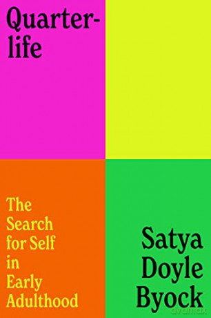 Quarterlife: The Search for Self in Early Adulthood - Satya Doyle Byock [KSIĄŻKA]