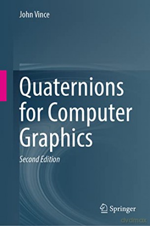 Quaternions for Computer Graphics - John Vince [KSIĄŻKA]