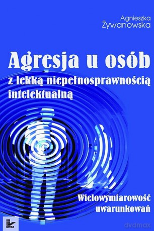 Agresja u osób z lekką niepełnosprawnością intelektualną [KSIĄŻKA]