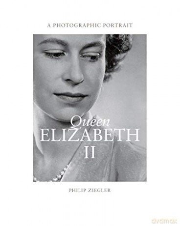 Queen Elizabeth II: A Photographic Portrait - Philip Ziegler [KSIĄŻKA]