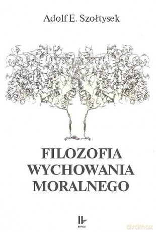 Filozofia wychowania moralnego [KSIĄŻKA]