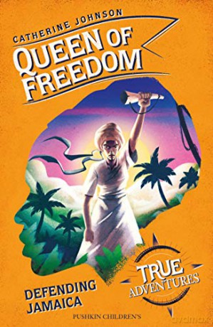 Queen of Freedom: Defending Jamaica (True Adventures) - Catherine Johnson [KSIĄŻKA]