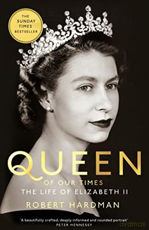 Queen of Our Times: The Life of Elizabeth II - Robert Hardman [KSIĄŻKA]