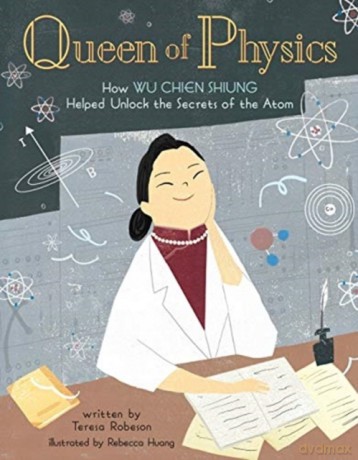 Queen Of Physics: How Wu Chien Shiung Helped Unlock the Secrets of the Atom (People Who Shaped Our World): 6 - T. Robeson [KSIĄŻKA]