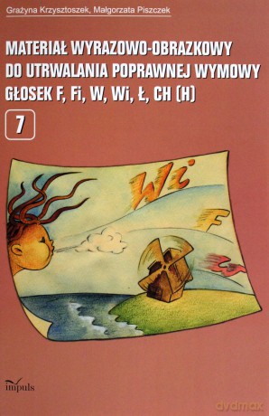 Materiał wyrazowo-obrazkowy do utrwalania poprawnej wymowy głosek f, fi, w, wi, ł, ch (h) [KSIĄŻKA]
