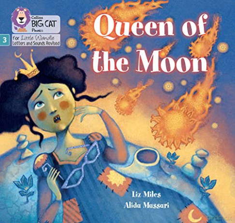 Queen of the Moon: Phase 3 Set 2 (Big Cat Phonics for Little Wandle Letters and Sounds Revised) - Liz Miles [KSIĄŻKA]