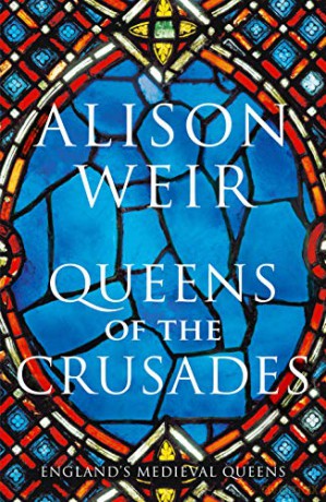 Queens of the Crusades: Eleanor of Aquitaine and her Successors (England's Medieval Queens, 2) - Alison Weir [KSIĄŻKA]