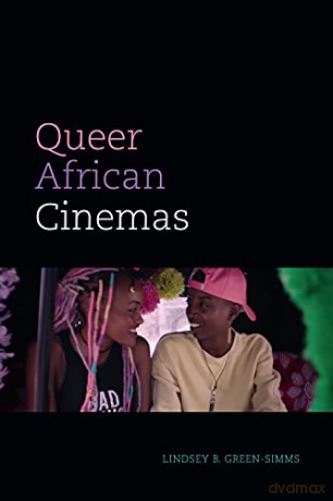 Queer African Cinemas (A Camera Obscura book) - Lindsey B. Green-Simms [KSIĄŻKA]