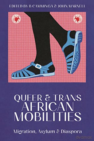Queer and Trans African Mobilities: Migration, Asylum and Diaspora - B Camminga [KSIĄŻKA]