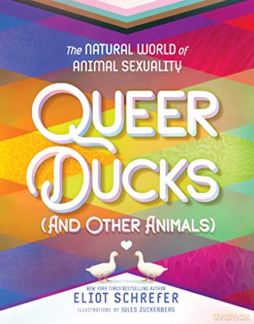 Queer Ducks (and Other Animals): The Natural World of Animal Sexuality - Eliot Schrefer [KSIĄŻKA]