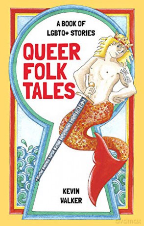 Queer Folk Tales: A Book of LGBTQ Stories - Kevin Walker [KSIĄŻKA]