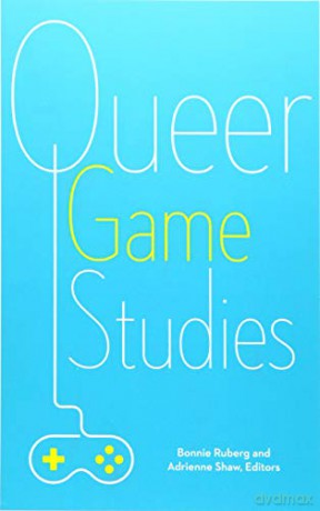 Queer Game Studies - Bonnie Ruberg [KSIĄŻKA]