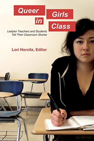 Queer Girls in Class; Lesbian Teachers and Students Tell Their Classroom Stories (397) (Counterpoints: Studies in Criticality) - Lori Horvitz [KSIĄŻKA]