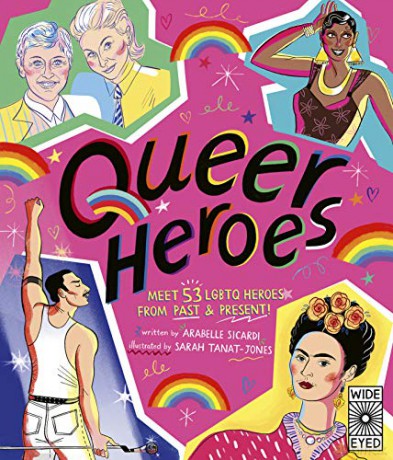 Queer Heroes: Meet 53 LGBTQ Heroes From Past and Present! - Arabelle Sicardi [KSIĄŻKA]