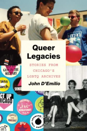 Queer Legacies: Stories from Chicago's LGBTQ Archives - John D'Emilio [KSIĄŻKA]