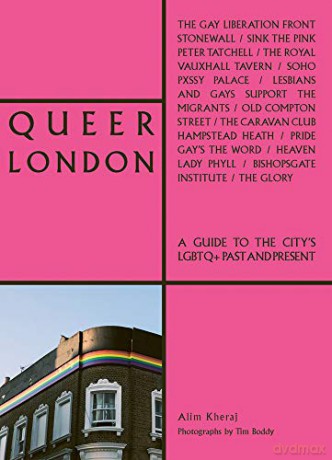 Queer London: A Guide to the City's LGBTQ+ Past and Present (The London Series) - Alim Kheraj [KSIĄŻKA]