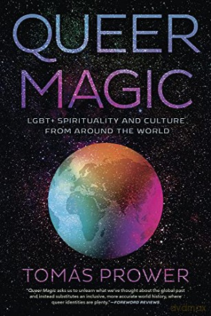 Queer Magic: LGBT+ Spirituality and Culture from Around theWorld - Tomas Prower [KSIĄŻKA]