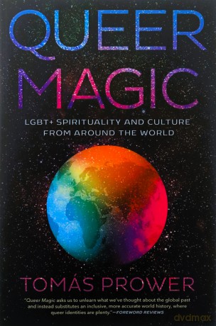 Queer Magic: LGBT+ Spirituality and Culture from Around theWorld - Tomas Prower [KSIĄŻKA]