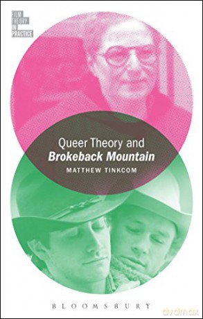 Queer Theory and Brokeback Mountain (Film Theory in Practice) - Matthew Tinkcom [KSIĄŻKA]