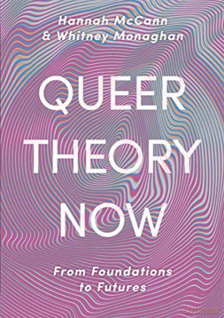 Queer Theory Now: From Foundations to Futures - Hannah McCann [KSIĄŻKA]