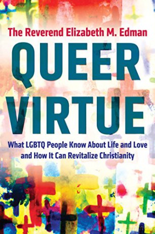 Queer Virtue: What Lgbtq People Know about Life and Love and How It Can Revitalize Christianity (Queer Action/Queer Ideas) - Rev Elizabeth M. Edman [KSIĄŻKA]