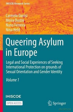 Queering Asylum in Europe: Legal and Social Experiences of Seeking International Protection on grounds of Sexual Orientation and Gender Identity (IMISCOE Research Series) - Nina Held [KSIĄŻKA]