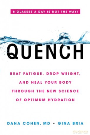 Quench: Beat Fatigue, Drop Weight, and Heal Your Body Through the New Science of Optimum Hydration - Dana Cohen MD [KSIĄŻKA]
