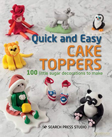 Quick and Easy Cake Toppers: 100 little sugar decorations to make - Search Press Studio [KSIĄŻKA]