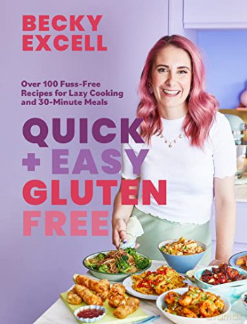 Quick and Easy Gluten Free (The Sunday Times Bestseller) - Over 100 Fuss-Free Recipes for Lazy Cooking and 30-Minute Meals - Becky Excell [KSIĄŻKA]