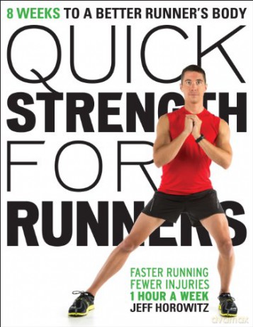 Quick Strength for Runners: 8 weeks to a better runner's body - Jeff Horowitz [KSIĄŻKA]