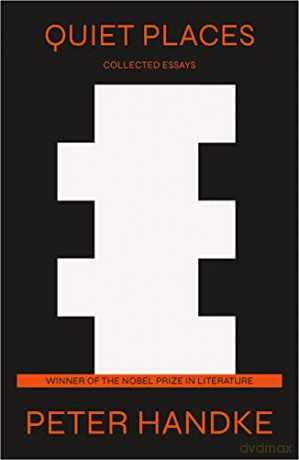 Quiet Places: Collected Essays - Peter Handke [KSIĄŻKA]