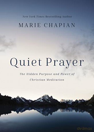 Quiet Prayer: The Hidden Purpose and Power of Christian Meditation - Marie Chapian [KSIĄŻKA]