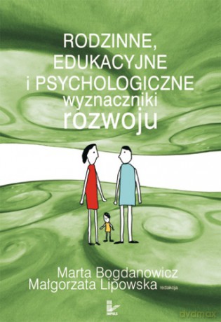 Rodzinne, edukacyjne i psychologiczne wyznaczniki rozwoju [KSIĄŻKA]