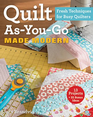 Quilt As-You-Go Made Modern: Fresh Techniques for Busy Quilters - Jera Brandvig [KSIĄŻKA]