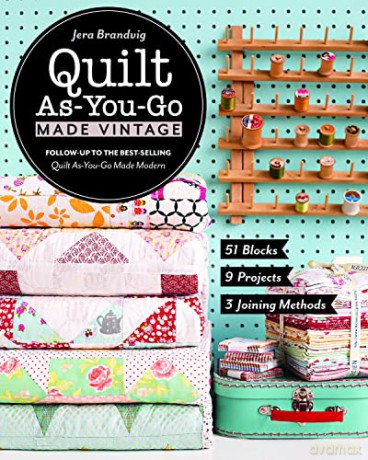 Quilt As-You-Go Made Vintage: 51 Blocks, 9 Projects, 3 Joining Methods - Jera Brandvig [KSIĄŻKA]