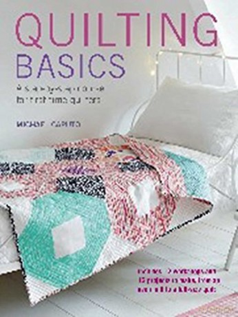Quilting Basics: A step-by-step course for first-time quilters - Michael Caputo [KSIĄŻKA]