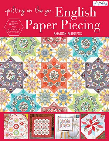 Quilting on the Go: English Paper Piecing: 16 Epp Projects and Step-by-Step Techniques - Sharon Burgess [KSIĄŻKA]